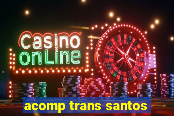 acomp trans santos